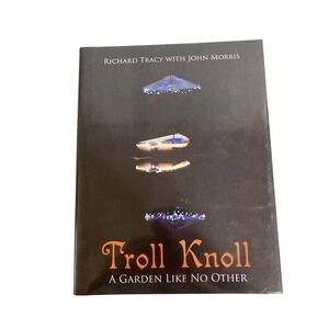Troll Knoll A Garden‎ Like No Other Richard Tracy Signed Book